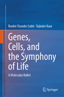 Genes, Cells, and the Symphony of Life: A Molecular Ballet 9819227763 Book Cover
