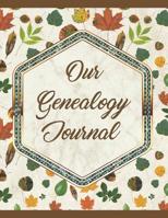 Our Genealogy Journal: Track and Record Your Research Into Your Family History 1079966919 Book Cover
