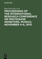 Proceedings of the International Research Conference on Proteinase Inhibitors, Munich, November 4 - 6, 1970 3110037769 Book Cover