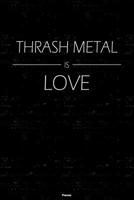 Thrash Metal is Love Planner: Thrash Metal Music Calendar 2020 - 6 x 9 inch 120 pages gift 1661675344 Book Cover
