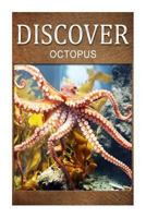 Octopus - Discover: Early reader's wildlife photography book 1497529239 Book Cover