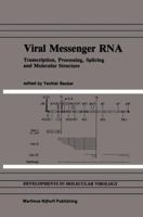 Viral Messenger RNA: Transcription, Processing, Splicing and Molecular Structure (Developments in Molecular Virology) 089838706X Book Cover
