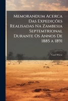 Memorandum Acerca Das Expedições Realisadas Na Zambesia Septemtrional Durante Os Annos De 1885 a 1891 1289607958 Book Cover