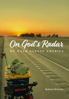 On God's Radar: My Walk Across America 1611720532 Book Cover