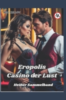 Eropolis Casino der Lust: Heißer Sammelband (German Edition) B0F796KSN1 Book Cover
