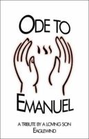 Ode to Emanuel: A tribute by a loving son 1424172004 Book Cover