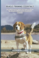 Beagle Training Essentials: From Curious Puppy to Reliable Companion — The Complete Guide to Obedience and Behavior B0GWWS17FN Book Cover