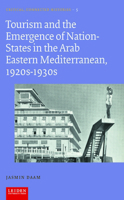 Tourism and the Emergence of Nation-States in the Arab Eastern Mediterranean, 1920s-1930s 9087283911 Book Cover