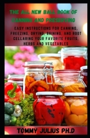 The All New Ball Book Of Canning And Preserving: Easy Instructions for Canning, Freezing, Drying, Brining, and Root Cellaring Your Favorite Fruits, Herbs and Vegetables B08R8DKSLQ Book Cover