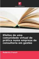 Efeitos de uma comunidade virtual de prática numa empresa de consultoria em gestão (Portuguese Edition) 620870880X Book Cover