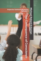 The Consequence of Conscience: Inspector Sarkisian Mysteries Episode 6 B0HMP8DSLT Book Cover