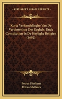 Korte Verhandelinghe Van De Verbintenisse Des Reghels, Ende Constitutien In De Heylighe Religien (1692) 1166155978 Book Cover