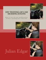 DIY Testing of Car Modifications: How to test aerodynamics, flow test intake & exhaust systems, assess performance improvements, and measure actual ... all without spending more than $50. 1484007239 Book Cover
