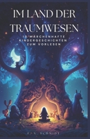Im Land der Traumwesen: 10 märchenhafte Geschichten zum Vorlesen B0BT2DZH1L Book Cover