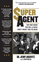 Super Agent: The One Book the NFL and NCAA Don't Want You to Read 161321068X Book Cover