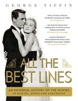 All The Best Lines: An Informal History of the Movies in Quotes, Notes and Anecdotes 1789542650 Book Cover