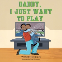 Daddy, I Just Want to Play B0GLLYDLNW Book Cover