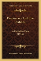Democracy and the Nations: A Canadian View 0548876541 Book Cover