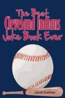 The Best Cleveland Indians Joke Book Ever 1300811722 Book Cover
