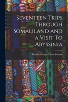 Seventeen Trips Through Somaliland and a Visit To Abyssinia 1015634478 Book Cover