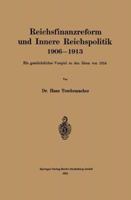 Reichsfinanzreform Und Innere Reichspolitik 1906-1913: Ein Geschichtliches Vorspiel Zu Den Ideen Von 1914 3662231204 Book Cover