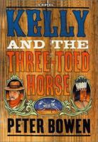 Kelly And The Three-Toed Horse : A Novel 0312241062 Book Cover