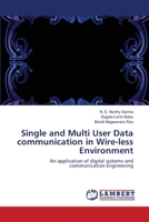 Single and Multi User Data communication in Wire-less Environment: An application of digital systems and communication Engineering 3847376500 Book Cover