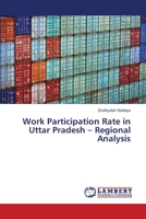 Work Participation Rate in Uttar Pradesh - Regional Analysis 3659350680 Book Cover