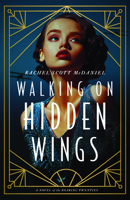 Walking on Hidden Wings, #1: A Novel of the Roaring Twenties 0825448131 Book Cover