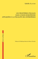 Les frontières fiscales dans l'Union européenne appliquées à la fiscalité des entreprises (Finances Publiques) (French Edition) 2343074518 Book Cover