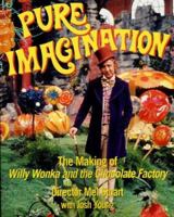 Pure Imagination: The Making of Willy Wonka and the Chocolate Factory 0312287771 Book Cover