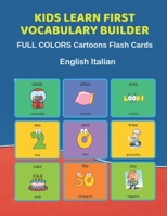 Kids Learn First Vocabulary Builder FULL COLORS Cartoons Flash Cards English Italian: Easy Babies Basic frequency sight words dictionary COLORFUL picture book learning new language. Fun card games for 1089857411 Book Cover