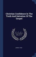 Christian Confidence in the Truth and Salvation of the Gospel 1120271045 Book Cover