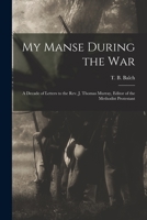 My Manse During the War: A Decade of Letters to the Rev. J. Thomas Murray, Editor of the Methodist Protestant 1974371921 Book Cover