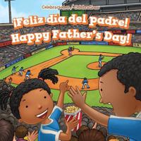 ¡feliz día del padre! / Happy Father's Day! (Celebraciones / Celebrations) 149942843X Book Cover