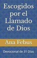 Escogidos por el Llamado de Dios: Devocional de 31 Días (Devocionales) (Spanish Edition) B0FDGZ1MN5 Book Cover