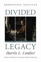 Divided Legacy Volume III: Science and Ethics in American Medicine: 1800-1914 1630692700 Book Cover