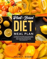 Plant-Based diet meal plan: A complete four-week plan to kick-start your healthy, slow and permanent weight loss. Vegan meal prep with tasty plant-based wholefood recipes and shopping list B08928L67X Book Cover