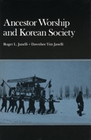 Ancestor Worship and Korean Society 0804721580 Book Cover