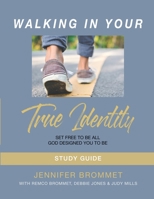 Walking In Your True Identity Study Guide 0989562689 Book Cover