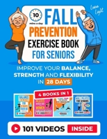 10-Min A Day Fall Prevention Exercise Book For Seniors (4 Books in 1): Improve Your Balance, Strength and Flexibility In 28 Days Or Less (Fun & Fit) B0FGPVZKYT Book Cover