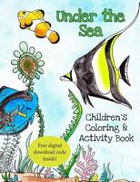 Under the Sea: A coloring and activity adventure book 1539336891 Book Cover