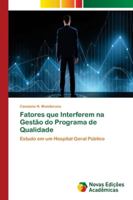 Fatores que Interferem na Gestão do Programa de Qualidade: Estudo em um Hospital Geral Público 613963833X Book Cover