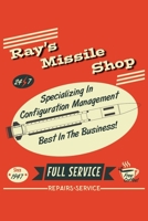 Ray's Missile Shop 24 7 Specializing In Configuration Management Best In The Business! Since 1947 Full Service Free Coffee! Repairs Service: 6x9 Inch, 110 Page, Wide Ruled Paper, Notebook 1688371516 Book Cover