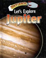 Let's Explore Jupiter (Space Launch!) 0836881257 Book Cover