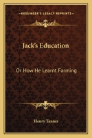 Jack's Education Or, How He Learnt Farming 1241184461 Book Cover