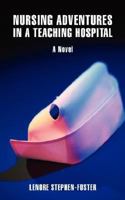 Nursing Adventures in a Teaching Hospital 0595434118 Book Cover
