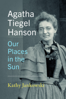 Agatha Tiegel Hanson: Our Places in the Sun 1954622155 Book Cover
