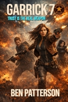 Garrick 7: Trust is the Real Weapon B0GXK2HNQN Book Cover