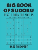 BIG BOOK OF SUDOKU: Sudoku Puzzle Book For Adults with Solutions, Hard To Expert Sudoku, Sudoku 600 Puzzles B093B4M965 Book Cover